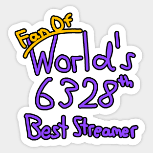 Fan of World's 6328th Best Streamer Sticker